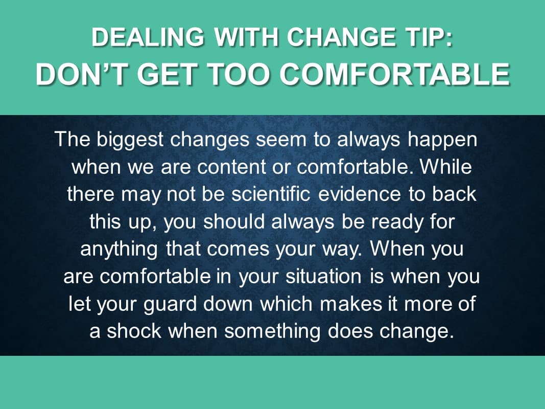 Don't get too comfortable