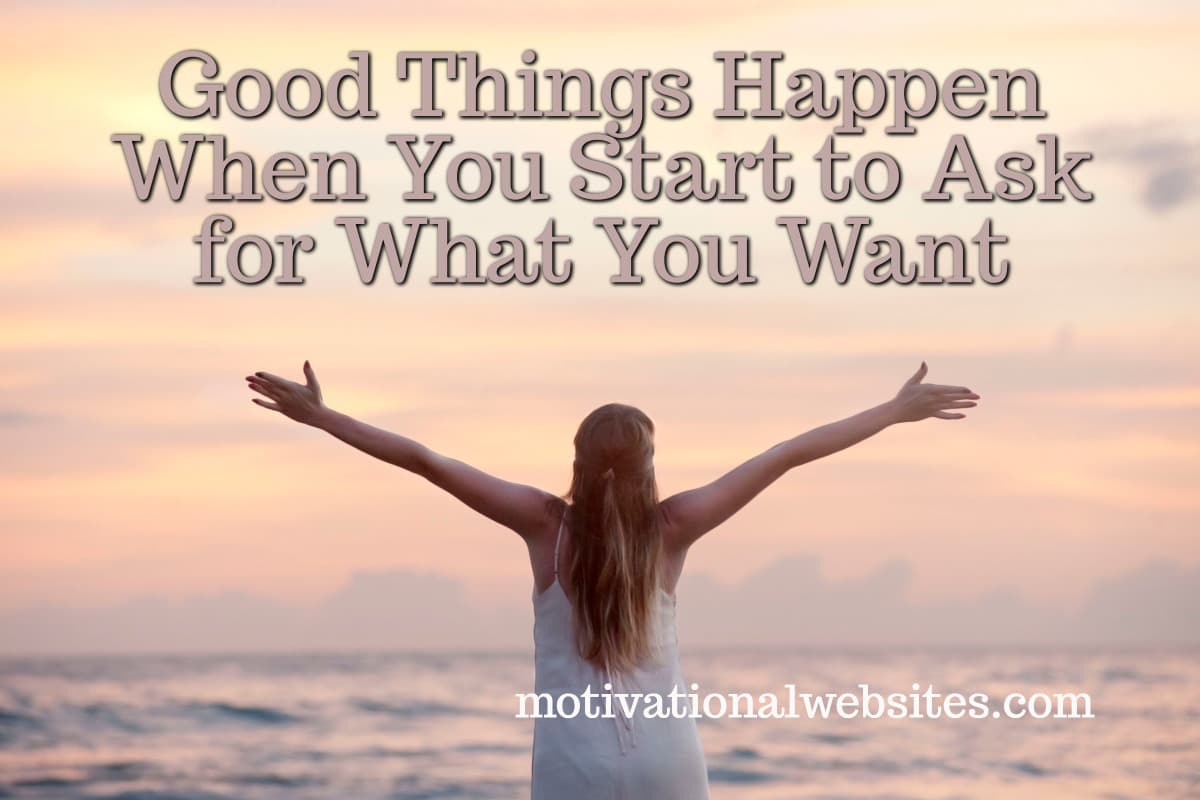 Good Things Happen When You Start to Ask for What You Want (1)