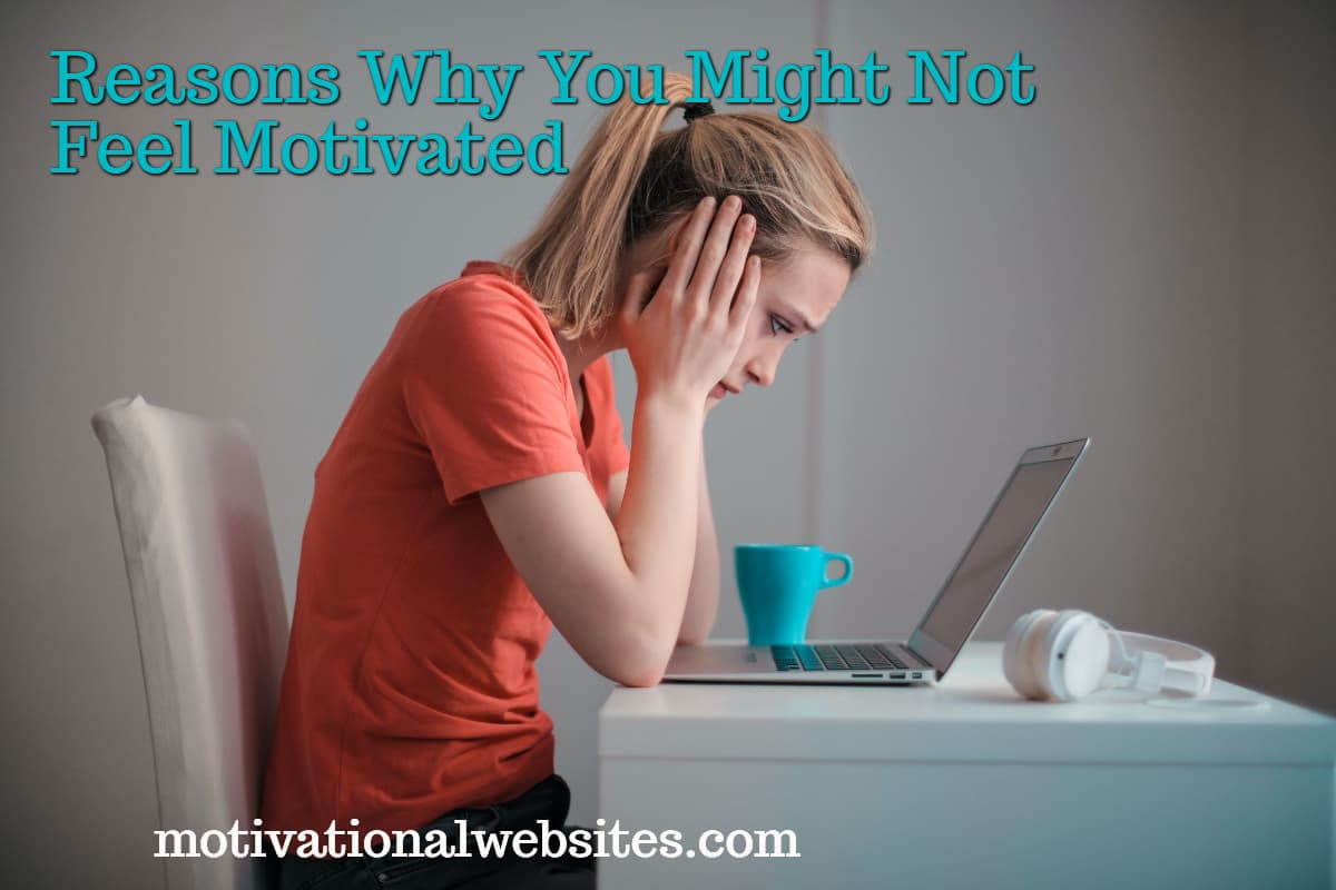 Reasons Why You Might Not Feel Motivated