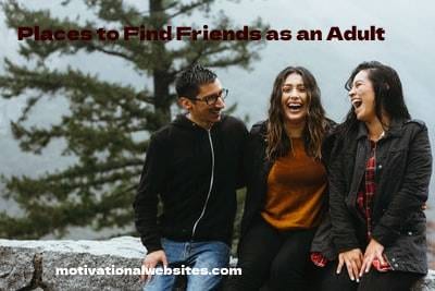 Places to Find Friends as an Adult