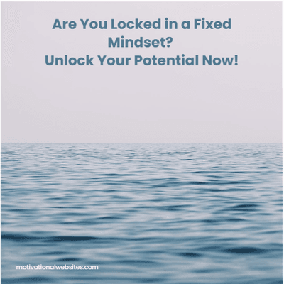 Are You Locked in a Fixed Mindset? Unlock Your Potential Now!