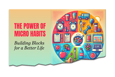 The Power of Micro Habits - Building Blocks For A Better Life