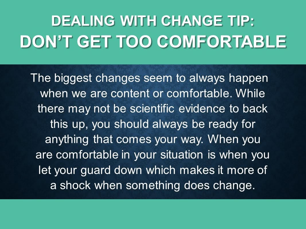 Don't get too comfortable